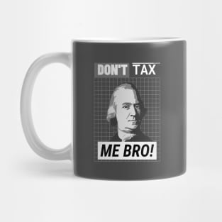 Don't Tax Me Bro Mug